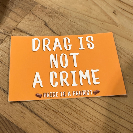 Drag Is Not A Crime Sticker