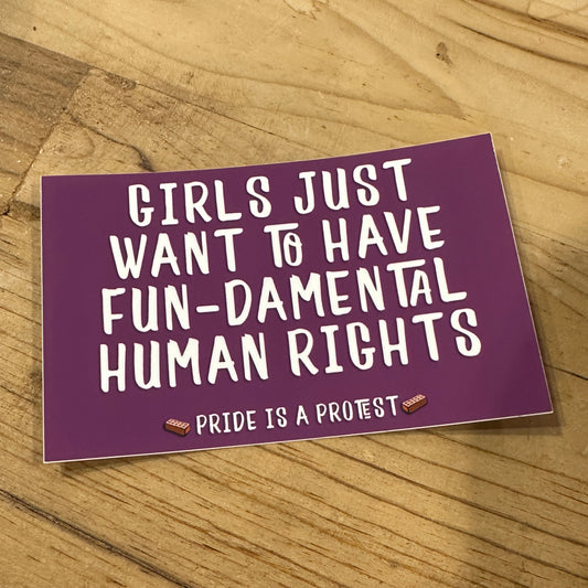 Girls Just Want To Have Fun-damental Human Rights Sticker